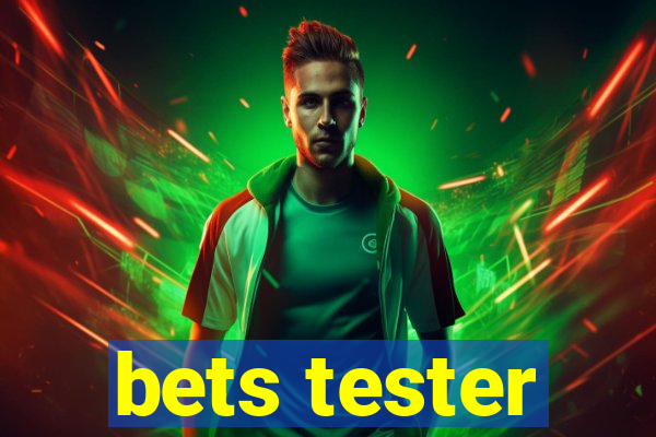 bets tester