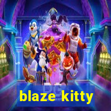 blaze kitty