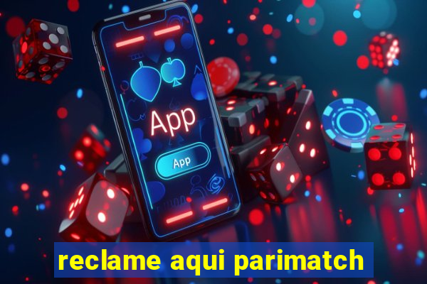 reclame aqui parimatch