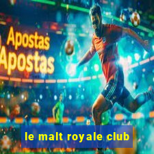 le malt royale club