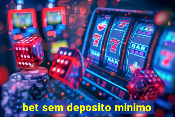 bet sem deposito minimo