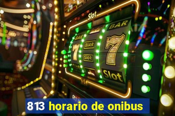 813 horario de onibus