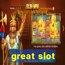 great slot