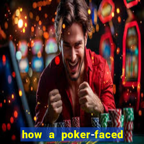 how a poker-faced girl really feels