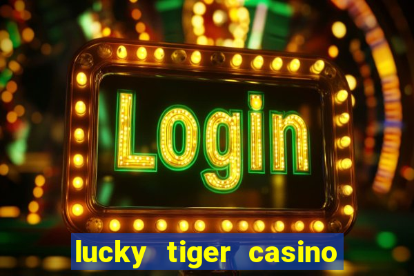 lucky tiger casino log in