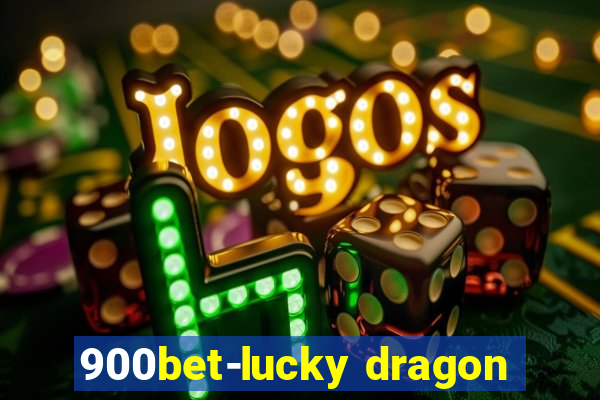 900bet-lucky dragon