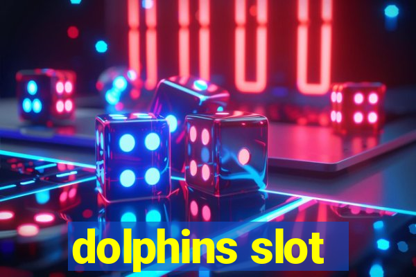 dolphins slot