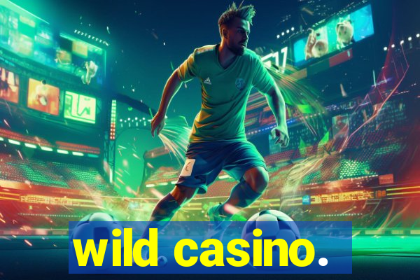 wild casino.