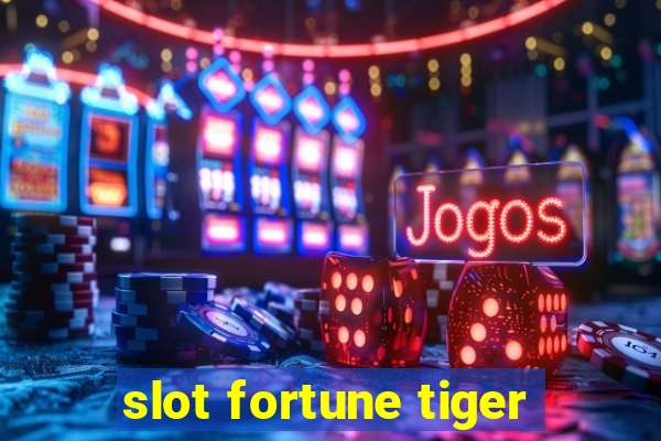 slot fortune tiger