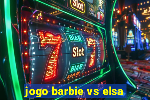 jogo barbie vs elsa