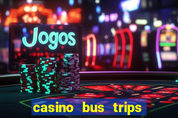 casino bus trips in ct