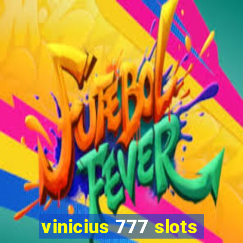 vinicius 777 slots