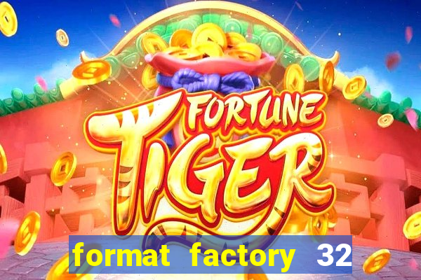 format factory 32 bits windows 7