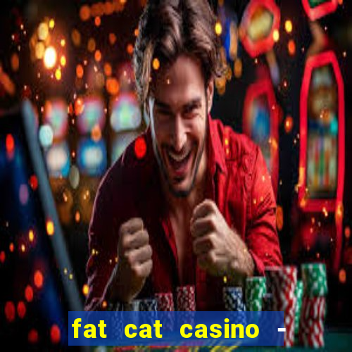 fat cat casino - slots game