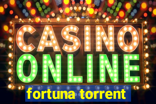 fortuna torrent