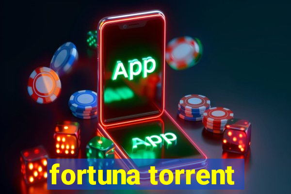 fortuna torrent