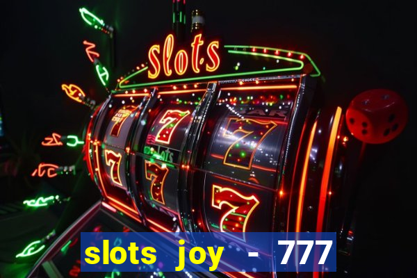 slots joy - 777 vegas casino