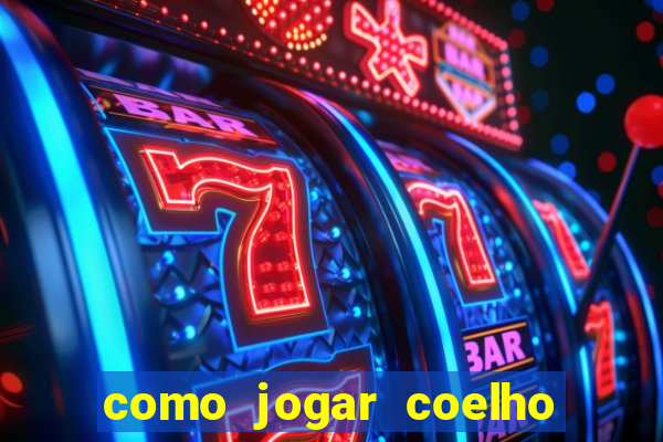 como jogar coelho da fortuna