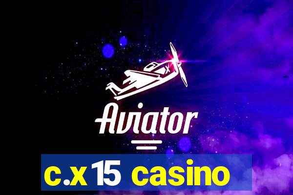 c.x15 casino