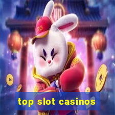 top slot casinos