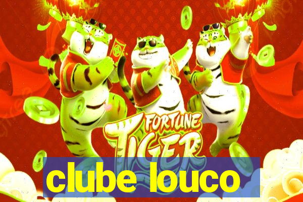 clube louco