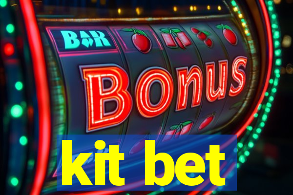 kit bet