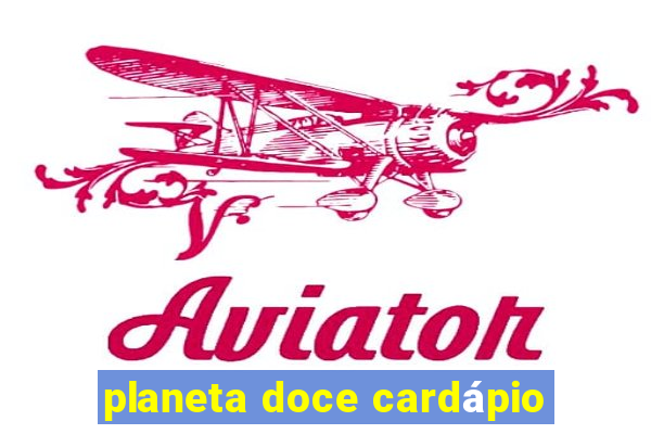 planeta doce cardápio