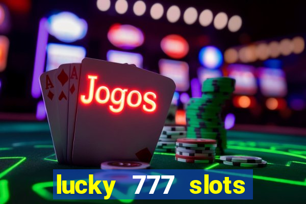 lucky 777 slots real money