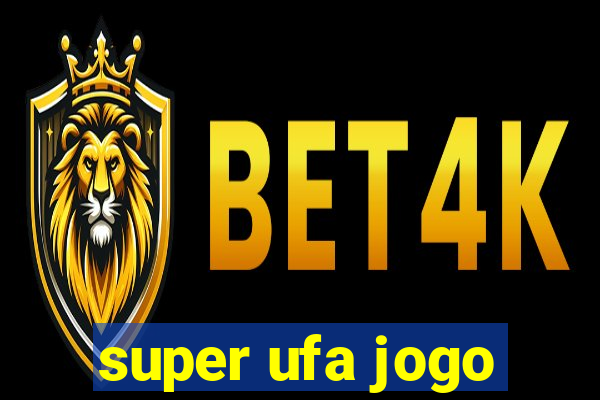 super ufa jogo