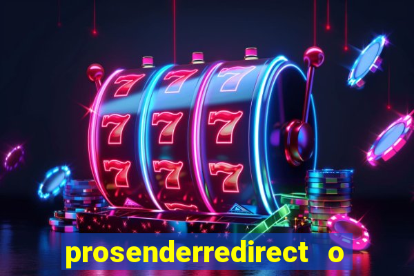 prosenderredirect o que 茅