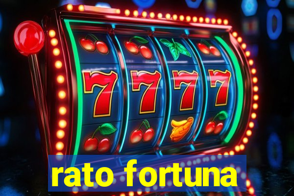 rato fortuna