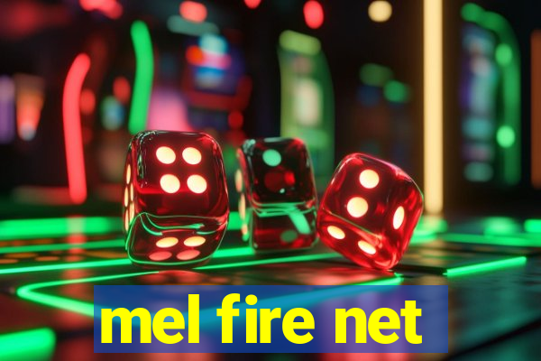 mel fire net