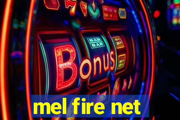 mel fire net