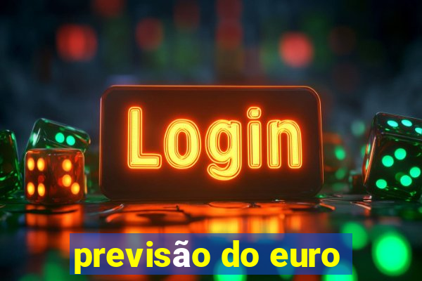 previsão do euro