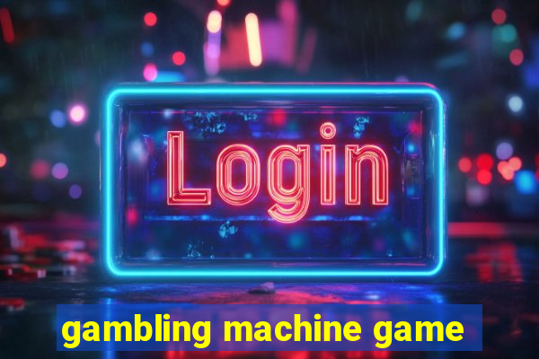 gambling machine game