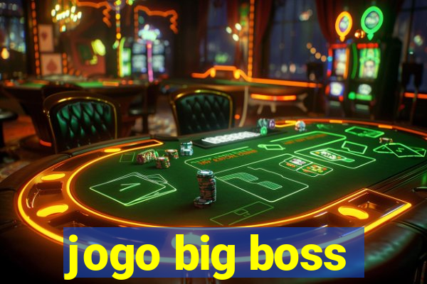 jogo big boss