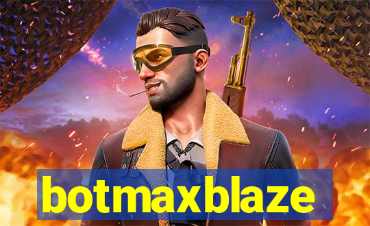 botmaxblaze