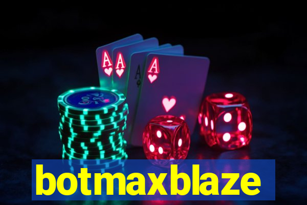 botmaxblaze