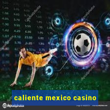 caliente mexico casino