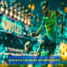 pizzaria ravenna cachoeirinha