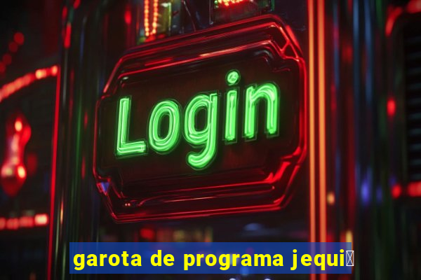 garota de programa jequi茅