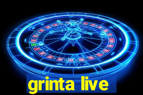 grinta live