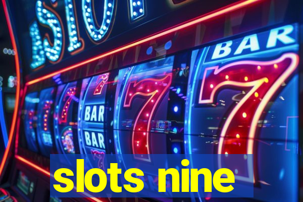 slots nine