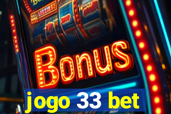 jogo 33 bet