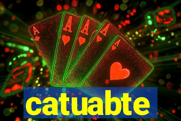 catuabte