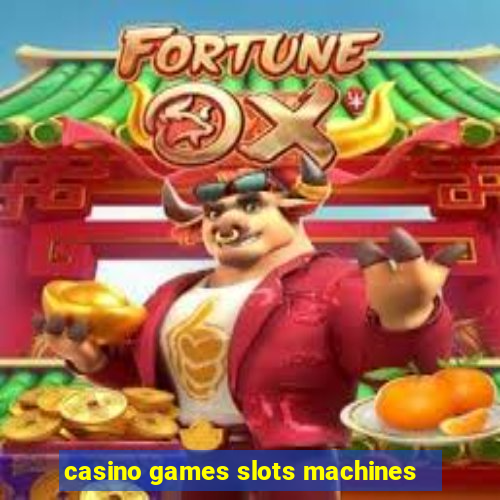 casino games slots machines