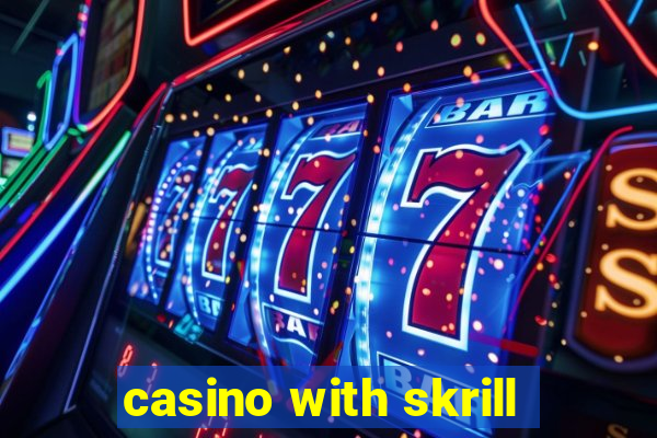 casino with skrill