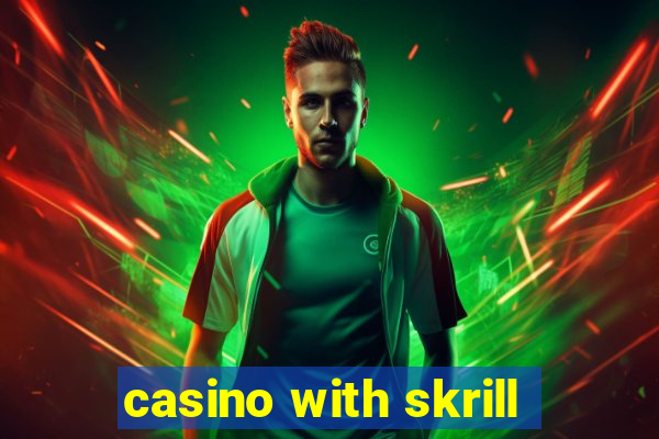 casino with skrill