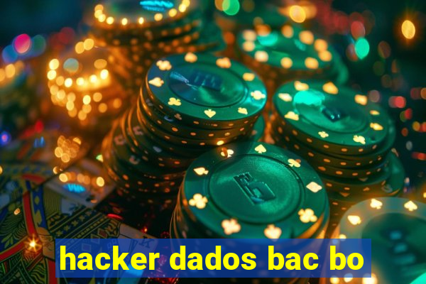 hacker dados bac bo