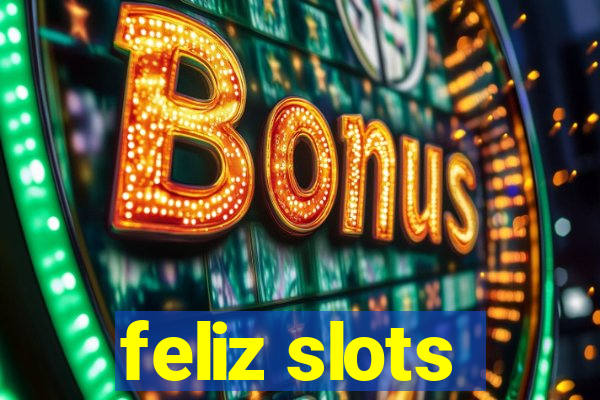 feliz slots